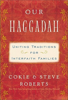 Our Haggadah by Cokie Roberts Our Haggadah by Cokie Roberts