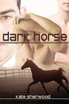 Dark Horse by Kate Sherwood Dark Horse by Kate Sherwood