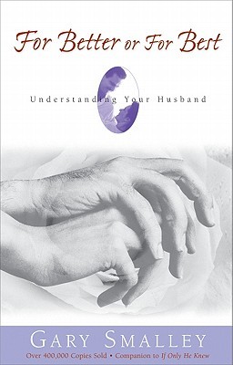 For Better or for Best: A Valuable Guide to Knowing, Understanding, and Loving Your Husband