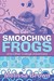 Smooching Frogs and Other C...