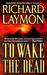 To Wake the Dead by Richard Laymon To Wake the Dead by Richard Laymon