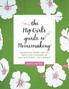 The Hip Girl's Guide to Homemaking by Kate Payne The Hip Girl's Guide to Homemaking by Kate Payne