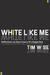 White Like Me: Reflections on Race from a Privileged Son (ebook)