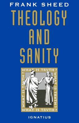 Theology and Sanity by Frank J. Sheed