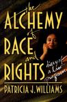 Alchemy of Race and Rights by Patricia J. Williams