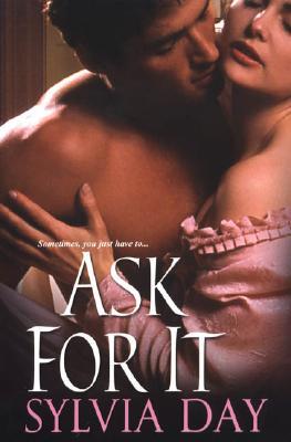 Ask For It by Sylvia Day Ask For It by Sylvia Day