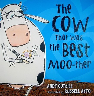 The Cow That Was the Best Moo-ther by Andy Cutbill
