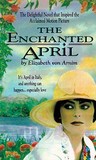 The Enchanted April by Elizabeth von Arnim The Enchanted April by Elizabeth von Arnim