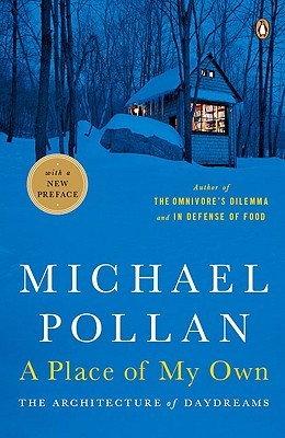 A Place of My Own by Michael Pollan A Place of My Own by Michael Pollan