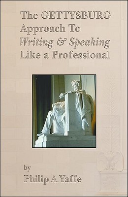 The Gettysburg Approach to Writing & Speaking Like a Professional