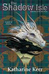 The Shadow Isle (Silver Wyrm, #3) & by Katharine Kerr