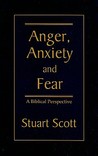 Anger, Anxiety and Fear: A Biblical Perspective