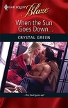 When the Sun Goes Down... (Harlequin Blaze, #472) When the Sun Goes Down... (Harlequin Blaze, #472)