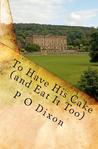 To Have His Cake (and Eat It Too): Mr. Darcy's Tale To Have His Cake (and Eat It Too): Mr. Darcy's Tale