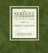 The Servant Leadership Training Course: Achieving Success Through Character, Bravery, & Influence [With 12-Page Study Guide]