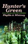Hunter's Green by Phyllis A. Whitney Hunter's Green by Phyllis A. Whitney