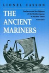 The Ancient Mariners: Seafarers and Sea Fighters of the Mediterranean in Ancient Times. (Second Edition) The Ancient Mariners: Seafarers and Sea Fighters of the Mediterranean in Ancient Times. (Second Edition)