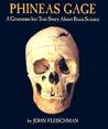 Phineas Gage by John Fleischman Phineas Gage by John Fleischman