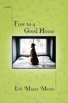 Free to a Good Home by Eve Marie Mont Free to a Good Home by Eve Marie Mont