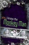 Yes, I Know the Monkey Man Yes, I Know the Monkey Man