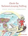 Claude the Backward-Jumping Bullfrog: Space Shuttle Commander