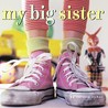 My Big Sister My Big Sister