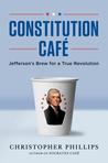 Constitution Cafe: Jefferson's Brew for a True Revolution: Jefferson's Brew for a True Revolution