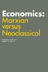 Economics: Marxian Versus Neoclassical Economics: Marxian Versus Neoclassical