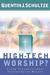 High-Tech Worship?: Using Presentational Technologies Wisely