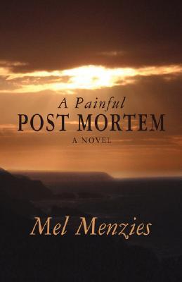 A Painful Post Mortem by Mel Menzies A Painful Post Mortem by Mel Menzies