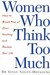 Women Who Think Too Much: How To Break Free Of Overthinking And Reclaim Your Life