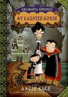 My Haunted House by Angie Sage My Haunted House by Angie Sage
