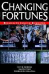 Changing Fortunes: Remaking the Industrial Corporation Changing Fortunes: Remaking the Industrial Corporation