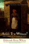 Ar'n't I a Woman? by Deborah Gray White Ar'n't I a Woman? by Deborah Gray White