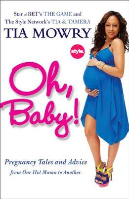 Oh, Baby! by Tia Mowry Oh, Baby! by Tia Mowry