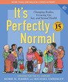 It's Perfectly Normal: Changing Bodies, Growing Up, Sex, and Sexual Health