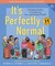 It's Perfectly Normal: Changing Bodies, Growing Up, Sex, and Sexual Health