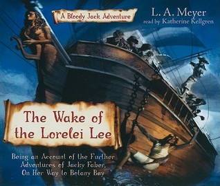 The Wake of the Lorelei Lee: Being an Account of the Adventures of Jacky Faber, on her Way to Botany Bay (Bloody Jack, #8)