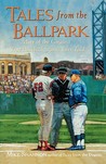 Tales from the Ballpark Tales from the Ballpark Tales from the Ballpark: More of the Greatest True Baseball Stories Ever Told More of the Greatest True Baseball Stories Ever Told More of the Greatest True Baseball Stories Ever Told Tales from the Ballpark Tales from the Ballpark Tales from the Ballpark: More of the Greatest True Baseball Stories Ever Told More of the Greatest True Baseball Stories Ever Told More of the Greatest True Baseball Stories Ever Told