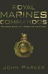 Royal Marines Commandos by John Parker Royal Marines Commandos by John Parker