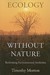 Ecology Without Nature: Rethinking Environmental Aesthetics (Paperback)