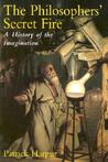 The Philosopher's Secret Fire: A History of the Imagination