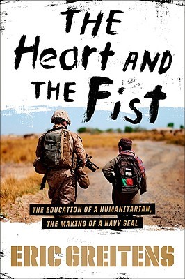 The Heart and the Fist by Eric Greitens The Heart and the Fist by Eric Greitens
