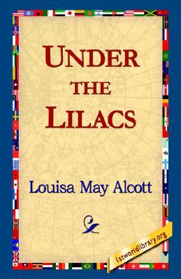 Under the Lilacs by Louisa May Alcott Under the Lilacs by Louisa May Alcott