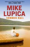 Summer Ball by Mike Lupica Summer Ball by Mike Lupica