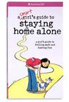 A Smart Girl's Guide to Staying Home Alone by Dottie Raymer