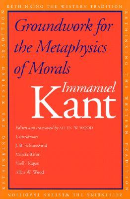 Groundwork for the Metaphysics of Morals by Immanuel Kant