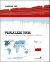 Visualize This by Nathan Yau Visualize This by Nathan Yau