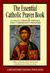 The Essential Catholic Prayer Book: A Collection of Private and Community Prayers