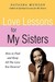Love Lessons for My Sisters...